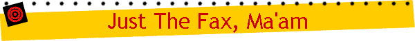 Just The Fax, Ma'am